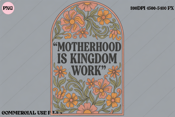 Download Motherhood is Kingdom Work Floral Design - Flora Collection